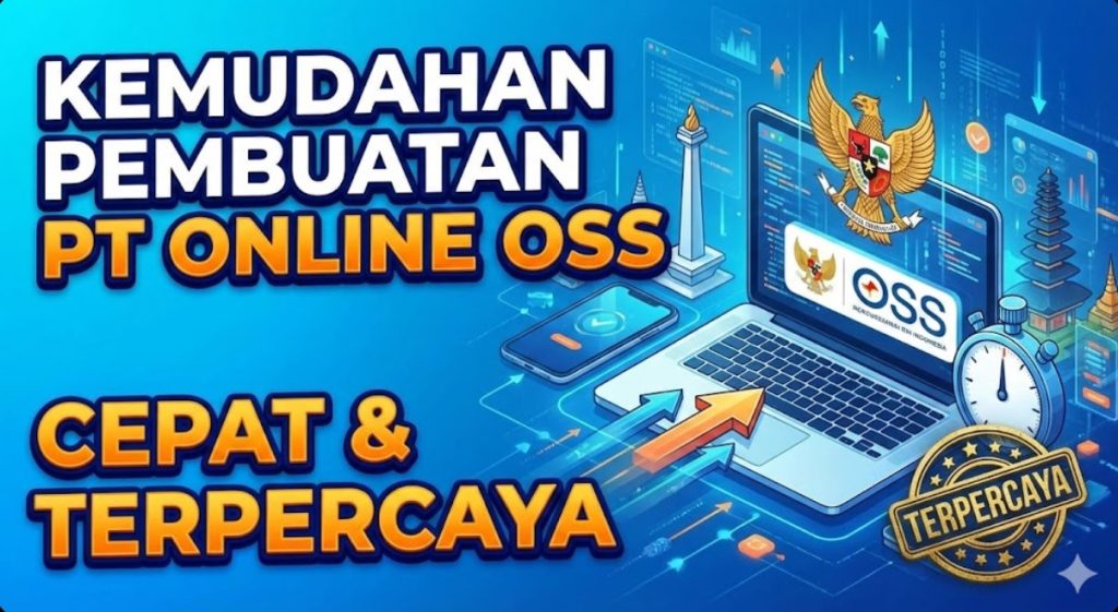 Kemudahan Pembuatan PT Online OSS Cepat Terpercaya