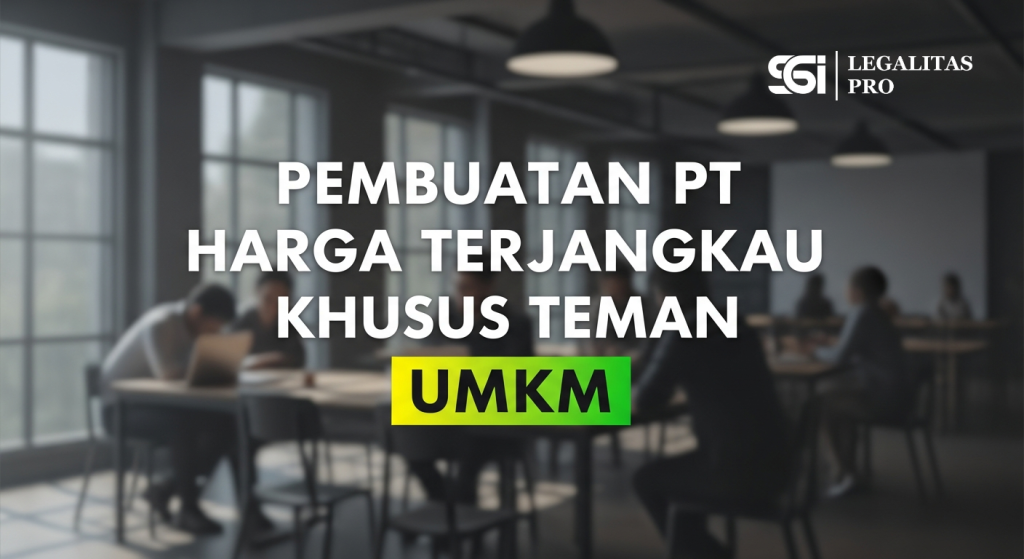 Pembuatan PT dengan Harga Terjangkau Khusus Teman UMKM