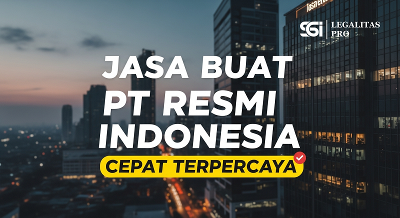 Jasa Buat PT Resmi Indonesia Cepat Terpercaya