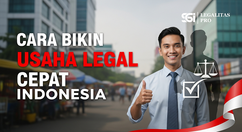 Cara Bikin Usaha Legal Cepat Indonesia